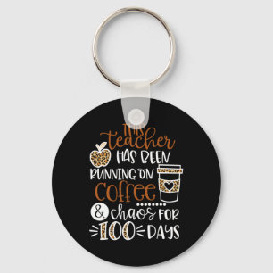 Teacher Has Been Running On Coffee And Chaos 100 D Keychain