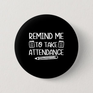 Teacher Humour Fun Inside Joke Remind Me To Take A 2 Inch Round Button