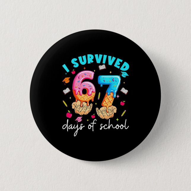 Teacher I Survived 67 Days Of School Funny Meme Ba 2 Inch Round Button (Front)