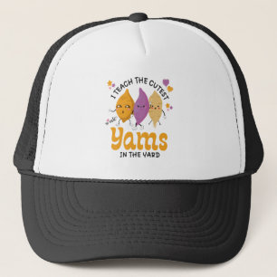 Teacher I Teach The CUTEST YAMS IN THE YARD Custom Trucker Hat