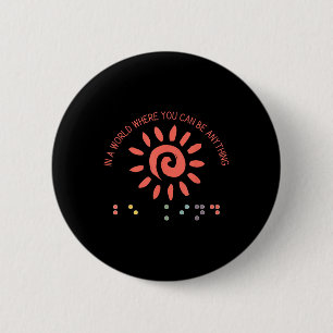 Teacher In A World Where You Can Be Anything Be Ki 2 Inch Round Button