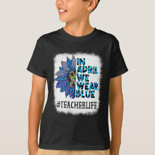Teacher In April We Wear Blue Autism Awareness Aut T-Shirt