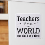 Teacher inspirational typography script quote magnet<br><div class="desc">"Teacher change the world one child at a time" thoughtful typography quote in black and white. Please note that the background colour is changeable (after selecting CUSTOMIZE option).</div>