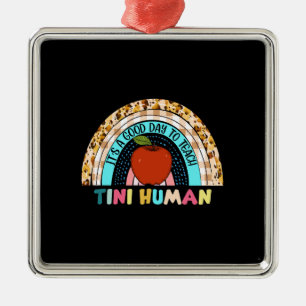 Teacher It Is A Good Day To Teach Tini Human Metal Ornament