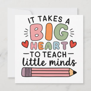 Teacher It Takes A Big Heart To Teach Little Minds