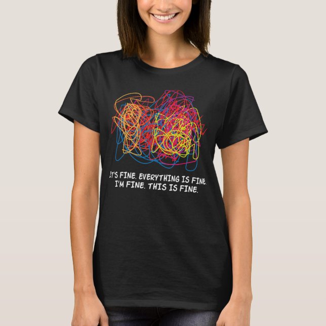 Teacher Its Fine Everything Is Fine Im Fine This T-Shirt (Front)