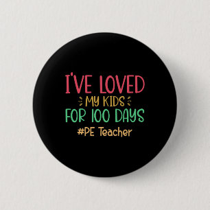Teacher I've Loved My Kids For 100 Days Of School  2 Inch Round Button