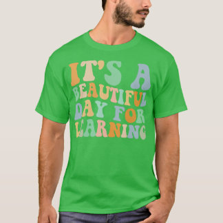 Teacher Kids Its Beautiful Day For Learning First  T-Shirt
