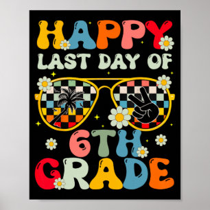 Teacher Last Day Of School 6th Grade Kids Boys Gir Poster