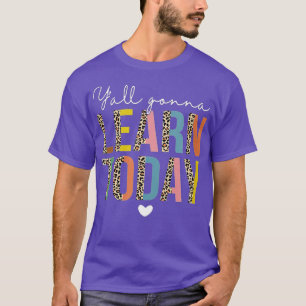 Teacher Leopard First Day Of School YAll Gonna Lea T-Shirt