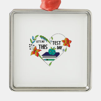 Teacher Lets Do This Test Day Metal Ornament