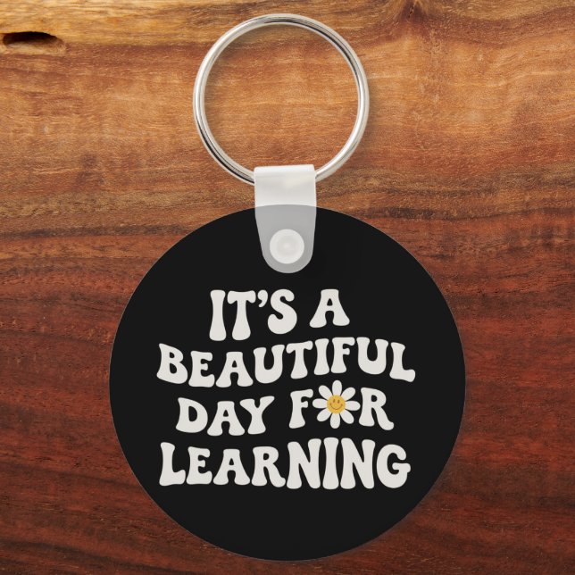 Teacher Life Gift Its a Beautiful Day for Learning Keychain (Front)
