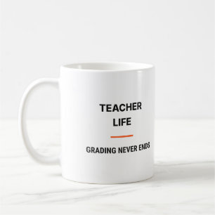 Teacher Life Grading Never Ends Mug