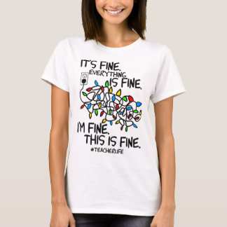 Teacher Life I'm Fine Everything Is Fine Christmas T-Shirt