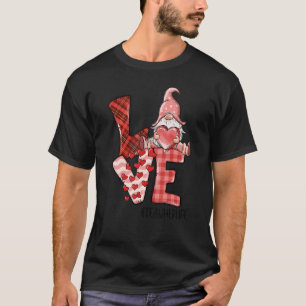 Teacher Life Love Gnome Cute Valentine's Day Teach T-Shirt