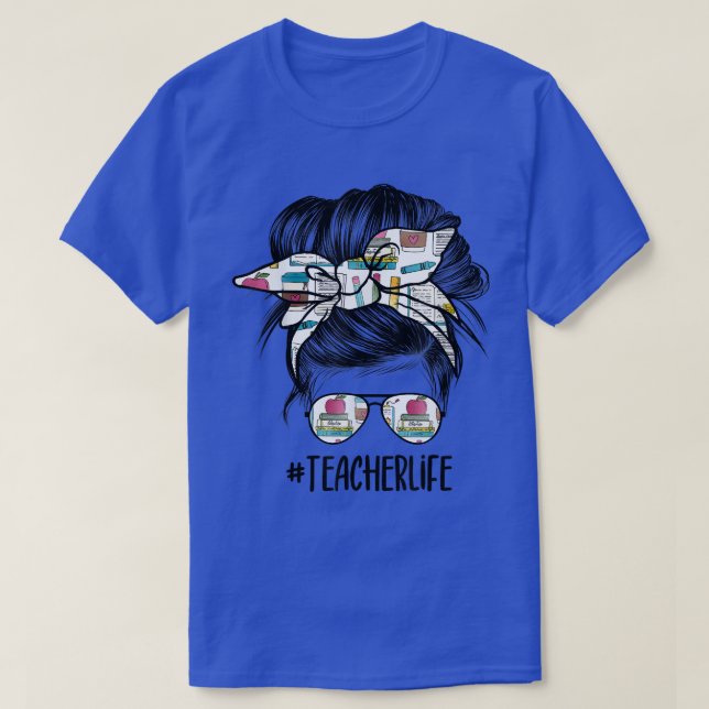 Teacher Life Messy Bun Back To School Women Teache T-Shirt (Design Front)