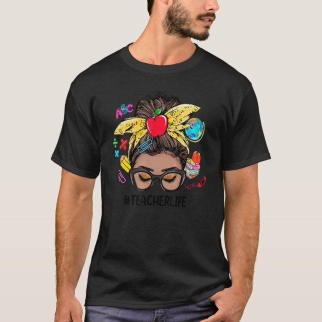 Teacher Life Messy Bun Black Women Back To School T-Shirt (Front)