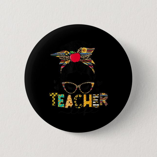 Teacher Life Messy Bun Teacher's Day First Day Of  2 Inch Round Button (Front)