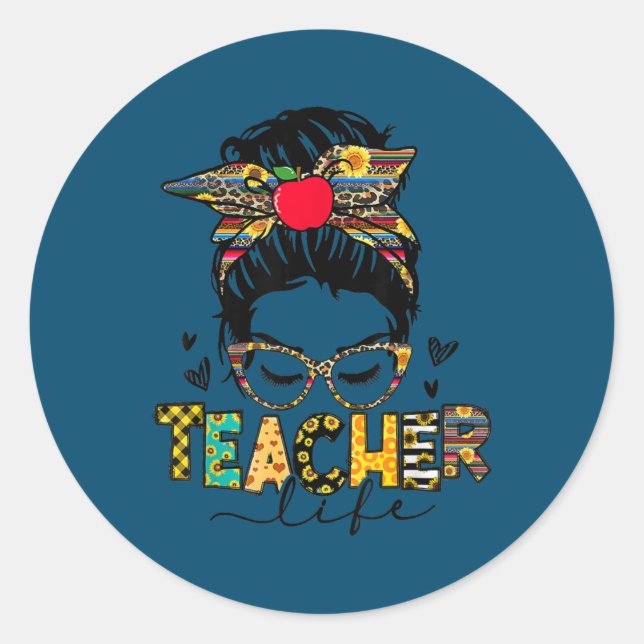 Teacher Life Messy Bun Teacher's Day First Day Of Classic Round Sticker (Front)