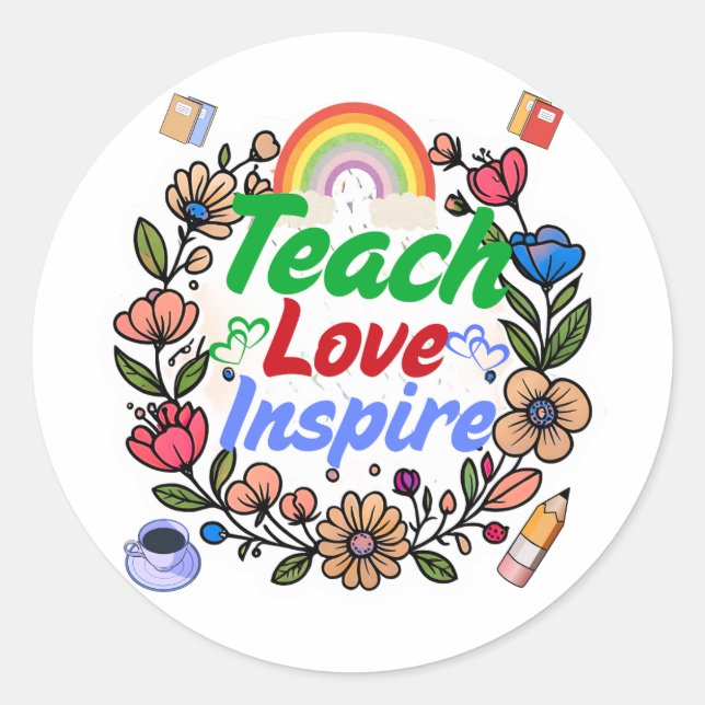 Teacher Life – Teach Love Inspire Classic Round Sticker (Front)