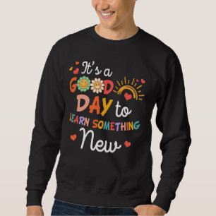Teacher Life Teaching It's A Good Day To Learn Som Sweatshirt