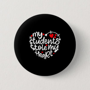Teacher Life Valentines Day 2024 My Students Stol 2 Inch Round Button