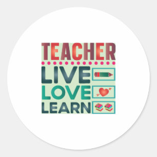 Teacher Live Love Learn Classic Round Sticker