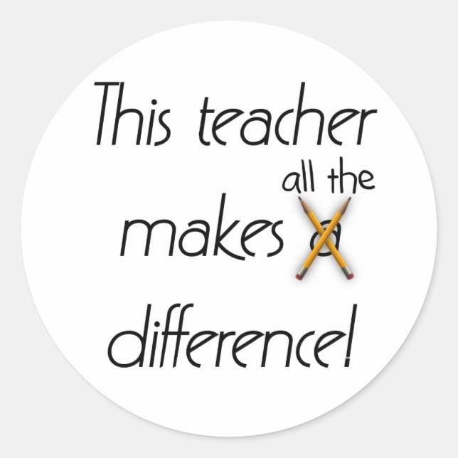 Teacher Makes a Difference Classic Round Sticker (Front)