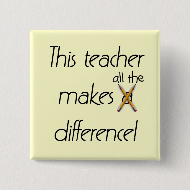 Teacher Makes a Difference T-shirts and Gifts 2 Inch Square Button (Front)