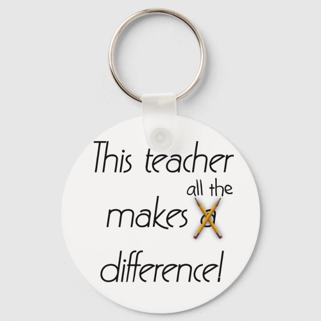 Teacher Makes a Difference T-shirts and Gifts Keychain (Front)