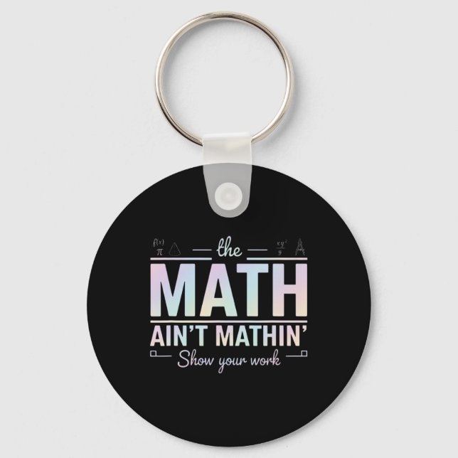 Teacher Math Ain't Mathin', Show Your Work Funny M Keychain (Front)