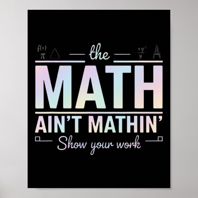 Teacher Math Ain't Mathin', Show Your Work Funny M Poster (Front)