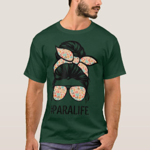 Teacher Messy Bun Paraprofessional Life Funny  T-Shirt