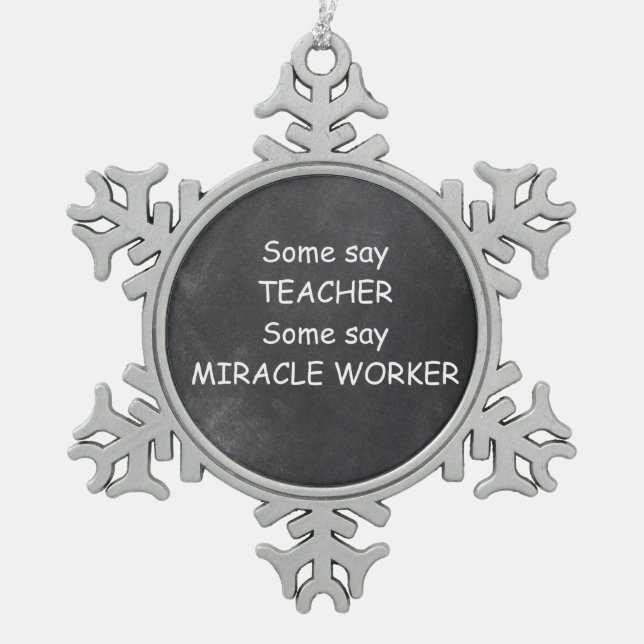 Teacher Miracle Worker Chalkboard Design Gift Idea Snowflake Pewter Christmas Ornament (Front)