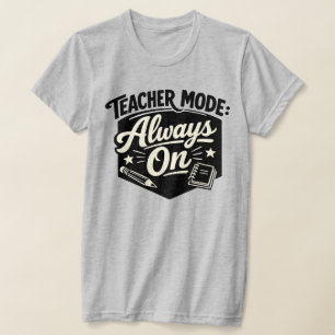 Teacher Mode Always On Shirt – Funny Retro Badge 