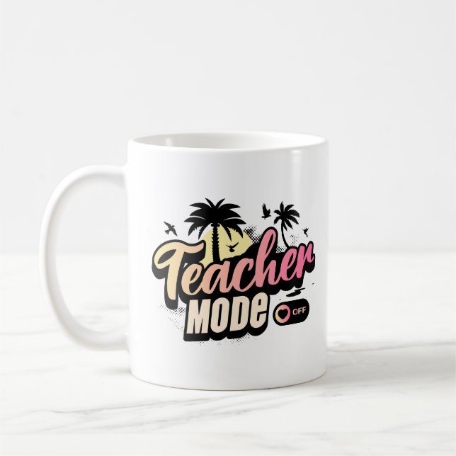 Teacher Mode Off Class Dismissed Funny Educator Coffee Mug (Left)