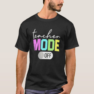 Teacher Mode Off   End Of The Year Hello Summer   T-Shirt