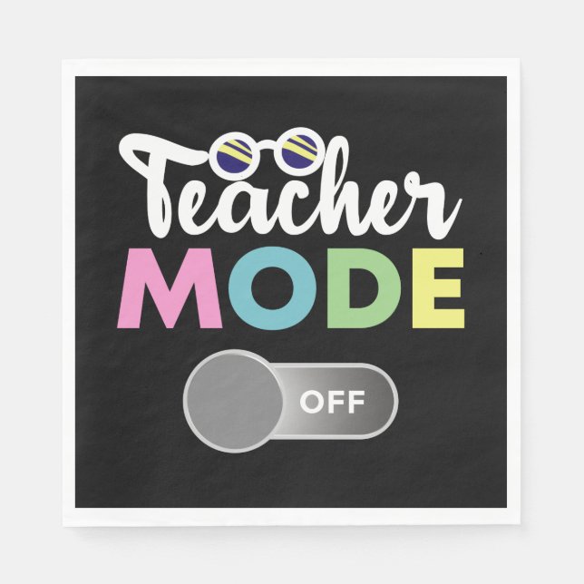 Teacher Mode Off Funny Last Day of School Year Napkin (Front)