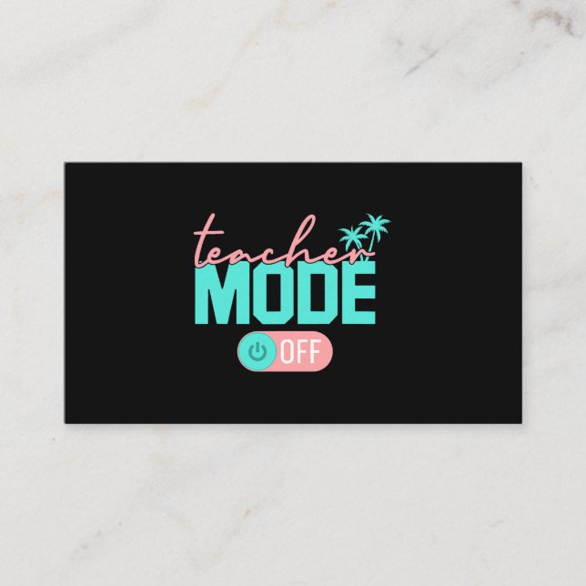 Teacher Mode Off Happy Last Day Of School Summer B Business Card (Front)
