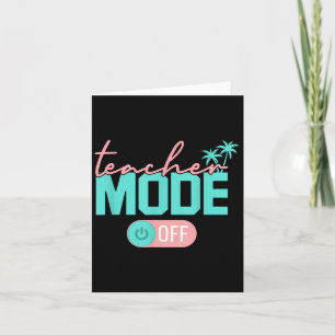 Teacher Mode Off Happy Last Day Of School Summer B Card