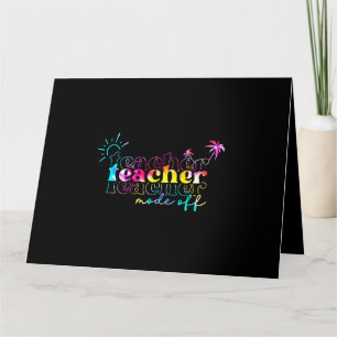 Teacher Mode Off Happy Last Day of School Summer B Card