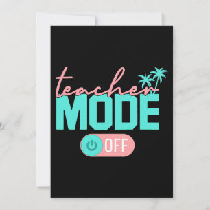 Teacher Mode Off Happy Last Day Of School Summer B Invitation