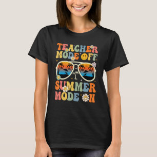 Teacher Mode Off Happy last Day Of School Summer B T-Shirt