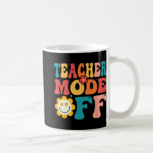 Teacher Mode Off Last Day Of School Summer Break Coffee Mug