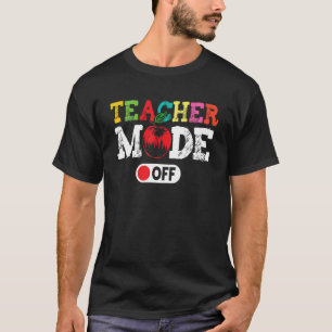 Teacher Mode Off Last Day Of School Summer Break f T-Shirt