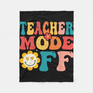 Teacher Mode Off Last Day Of School Summer Break  Fleece Blanket
