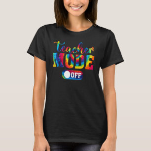 Teacher Mode Off Last Day Of School Tie Dye Summer T-Shirt