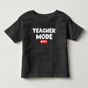 Teacher Mode off Trendy Desing , Funny Sayings Toddler T-shirt