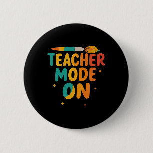 Teacher Mode On Back To School Funny School Teache 2 Inch Round Button