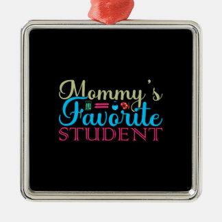 Teacher Mommy S Favourite Student Metal Ornament
